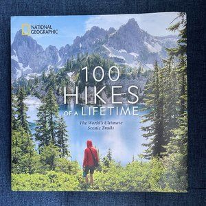 100 Hikes of a Lifetime: The World's Ultimate Scenic Trails by Kate Siber